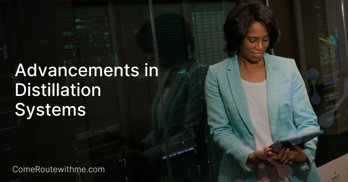 Advancements in Distillation Systems