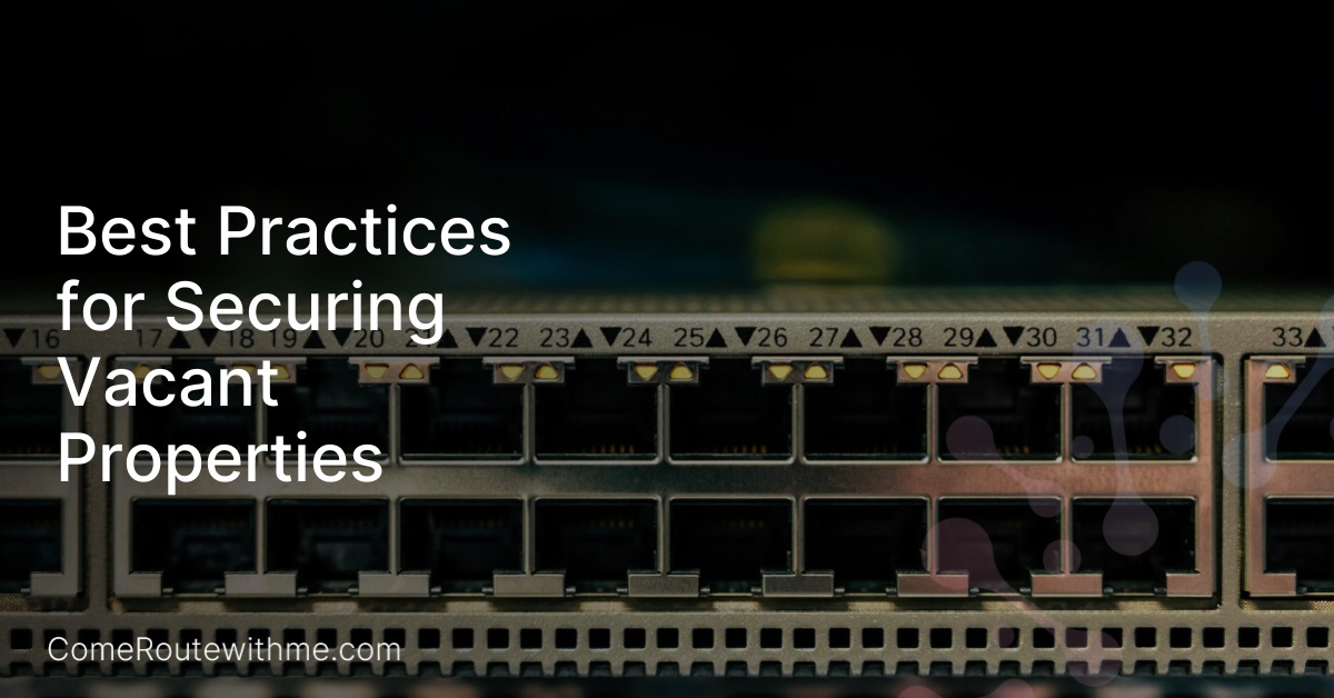 Best Practices for Securing Vacant Properties