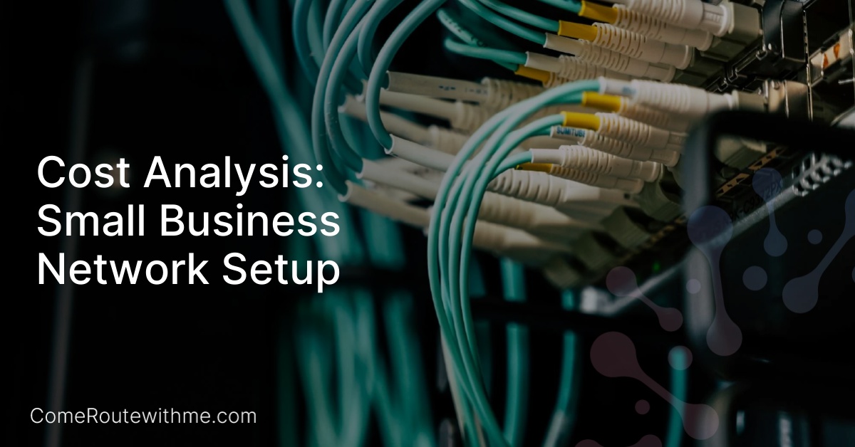 Cost Analysis: Small Business Network Setup