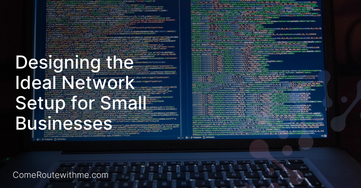Designing the Ideal Network Setup for Small Businesses