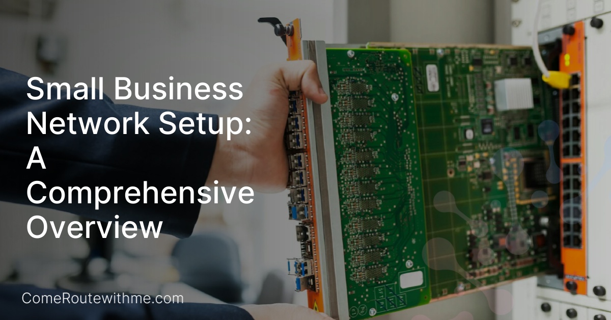 Small Business Network Setup: A Comprehensive Overview