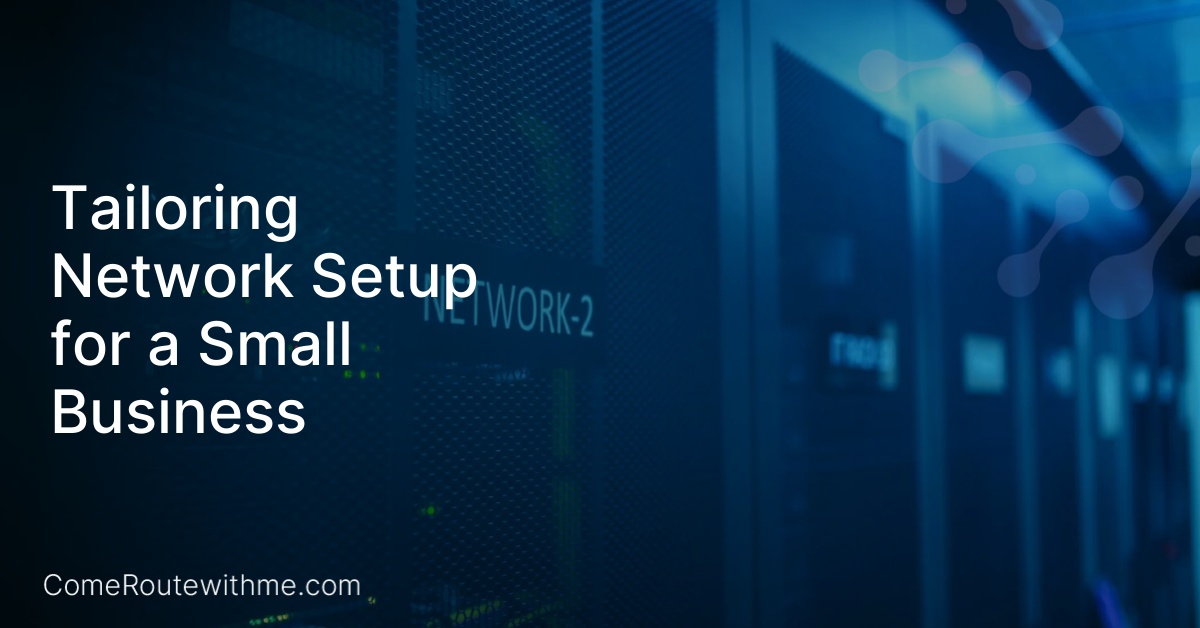 Tailoring Network Setup for a Small Business