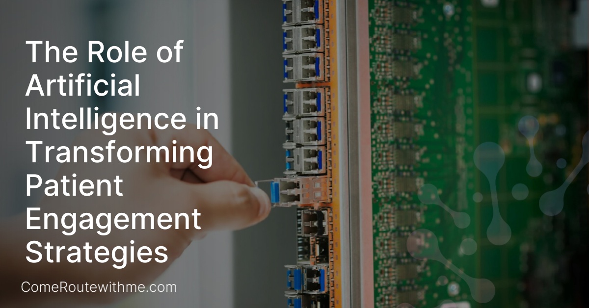 The Role of Artificial Intelligence in Transforming Patient Engagement Strategies