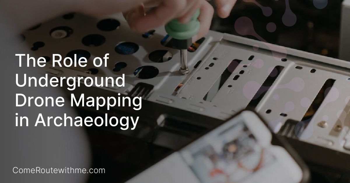The Role of Underground Drone Mapping in Archaeology
