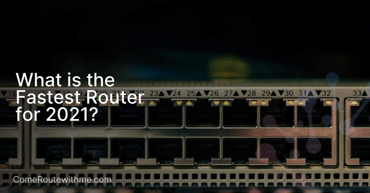 What is the Fastest Router for 2021?