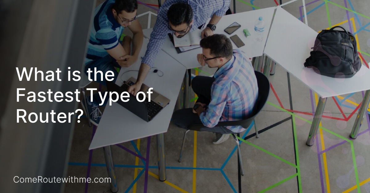 What is the Fastest Type of Router?