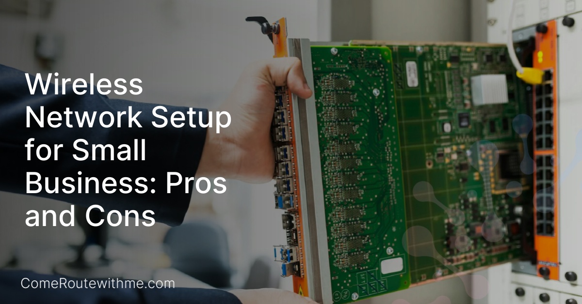 Wireless Network Setup for Small Business: Pros and Cons
