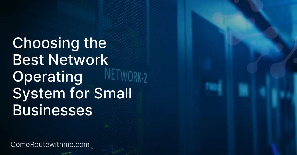 Choosing the Best Network Operating System for Small Businesses
