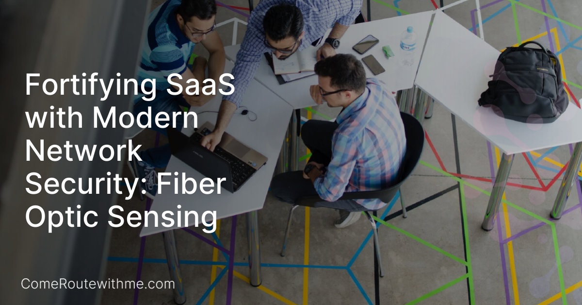 Fortifying SaaS with Modern Network Security: Fiber Optic Sensing