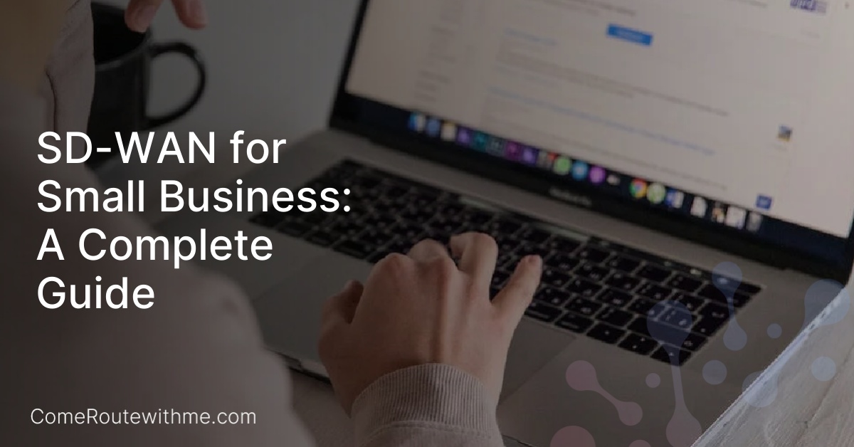 SD-WAN for Small Business: A Complete Guide
