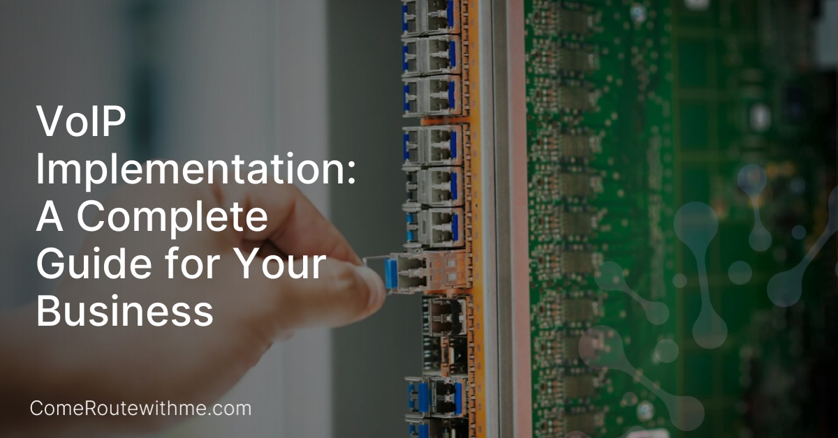 VoIP Implementation: A Complete Guide for Your Business